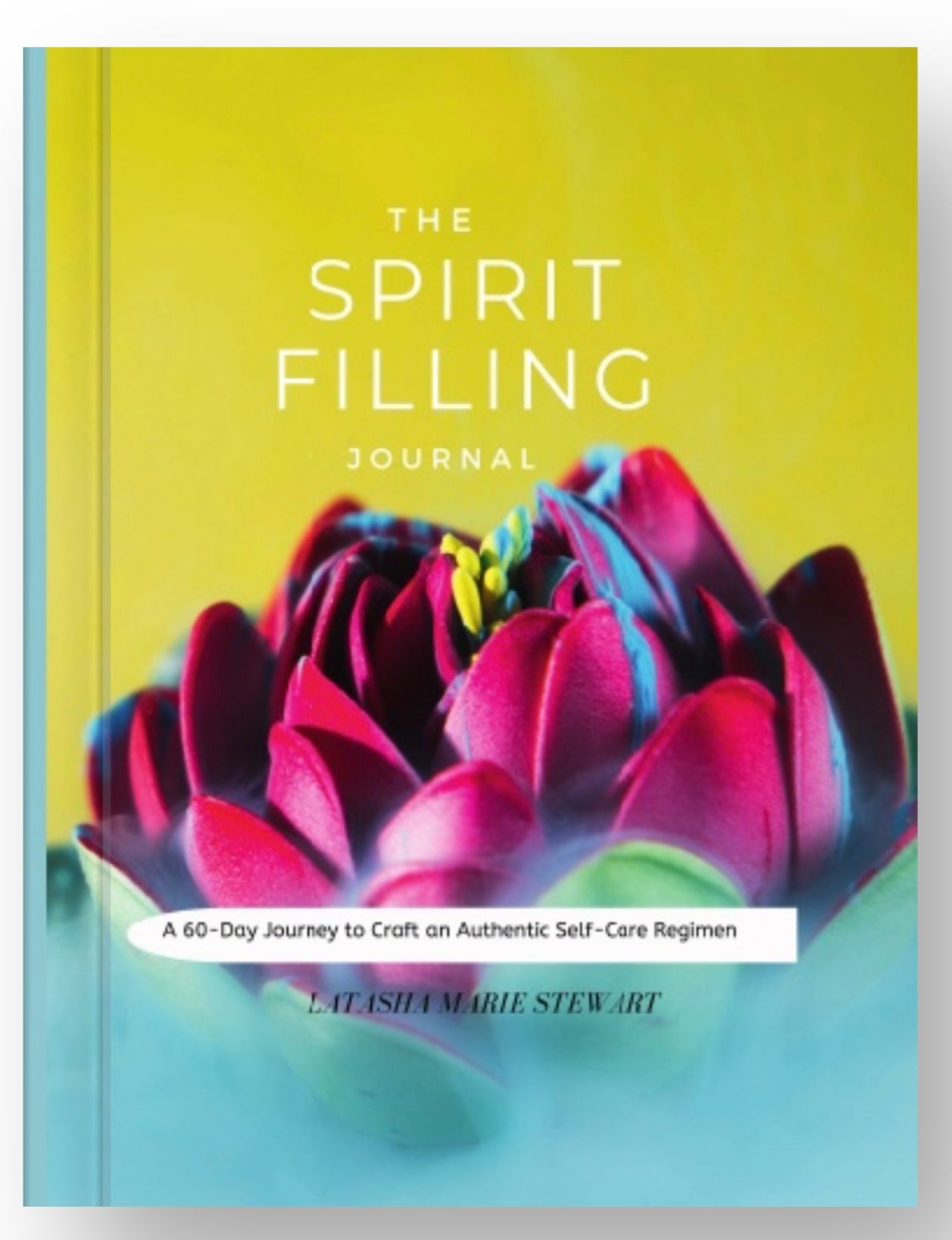 The Spirit Filling Journal - A 60-Day Journey to Craft an Authentic Self-Care Regimen